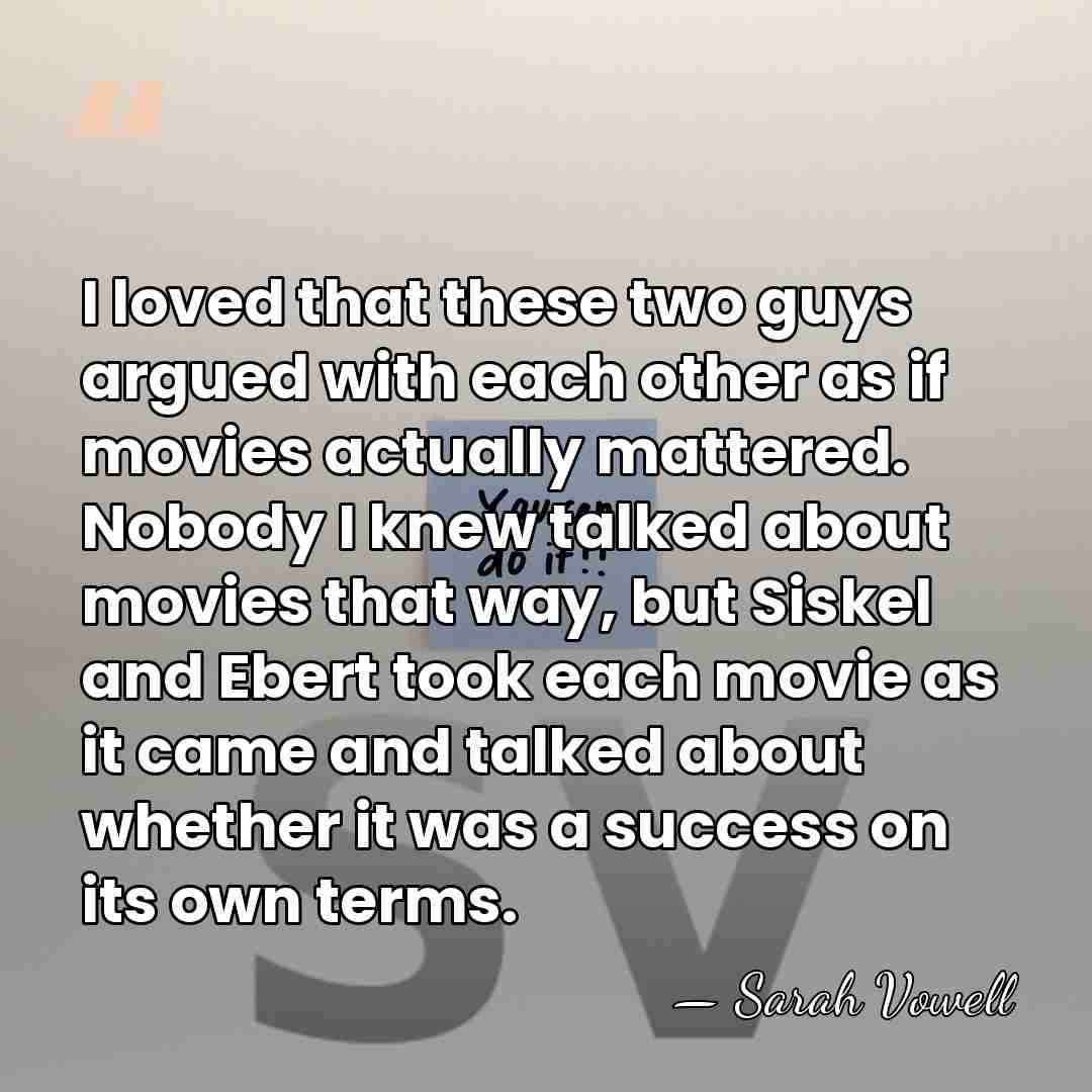 I loved that these two guys argued with each other as if&hellip; - Sarah Vowell