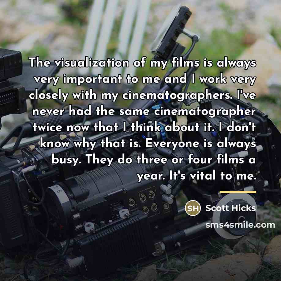 “The visualization of my films is always very important to…” quote by Scott Hicks