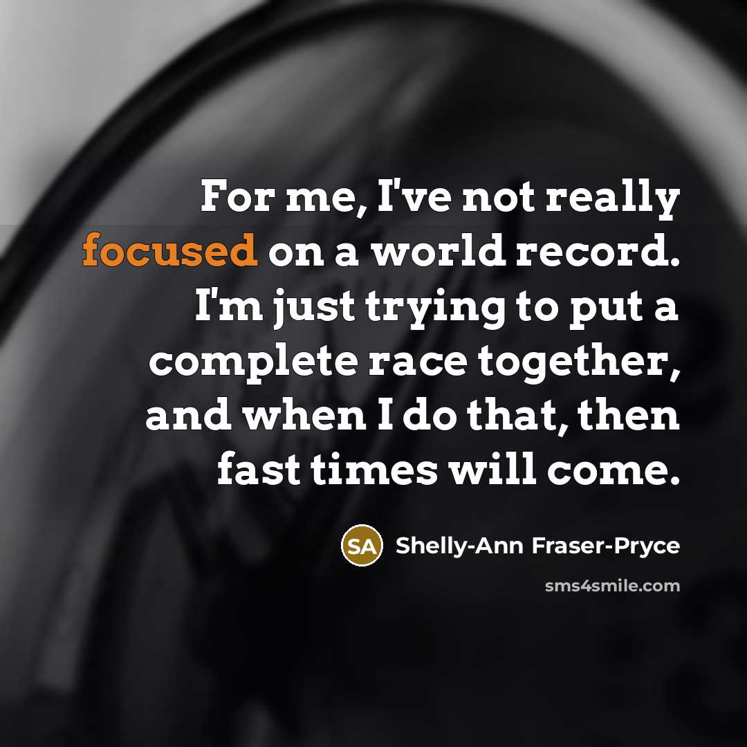 “For me, I've not really focused on a world record.…” quote by Shelly-Ann Fraser-Pryce