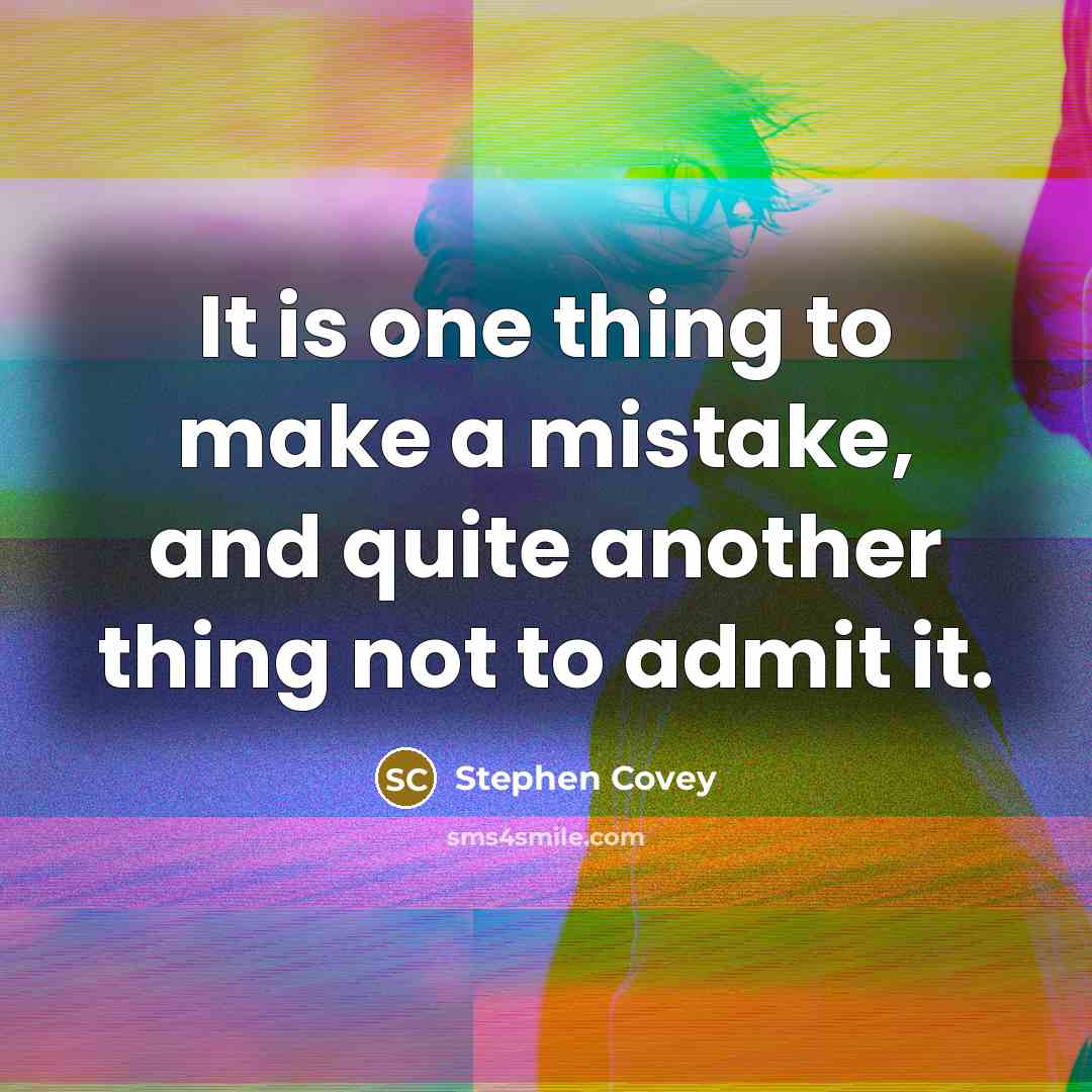 “It is one thing to make a mistake, and quite…” quote by Stephen Covey