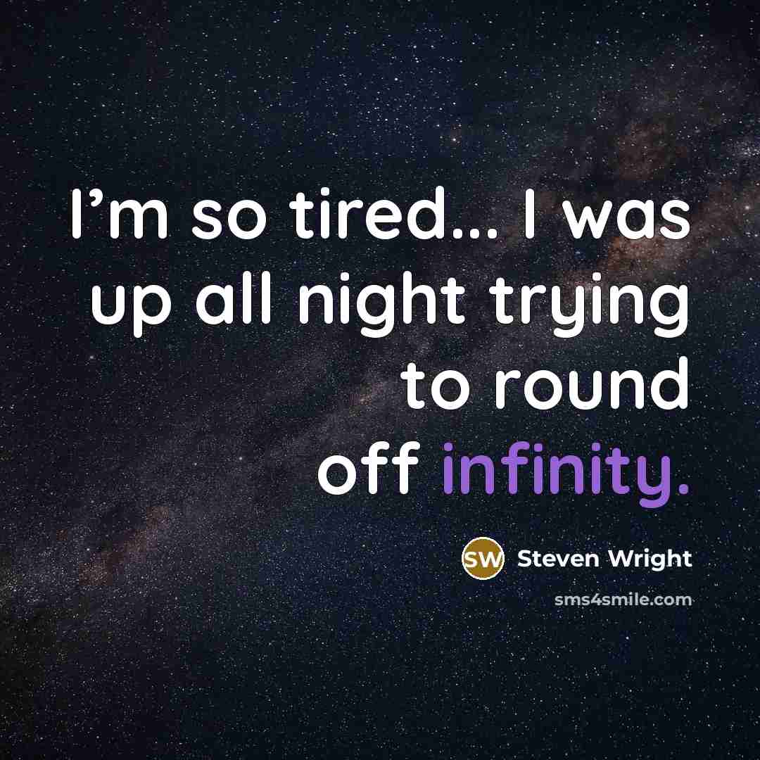 “I’m so tired... I was up all night trying to…” quote by Steven Wright