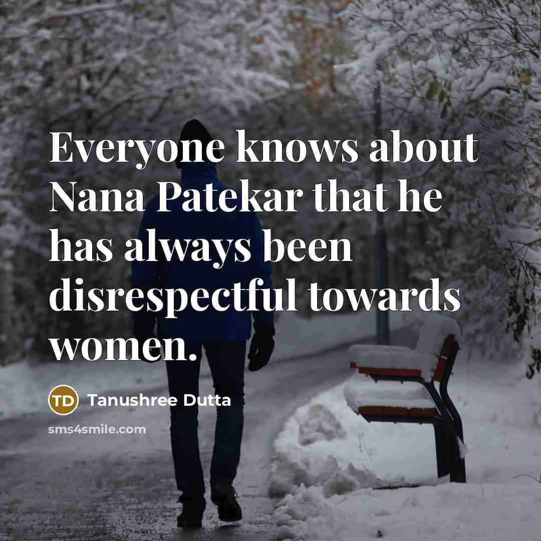 “Everyone knows about Nana Patekar that he has always been…” quote by Tanushree Dutta