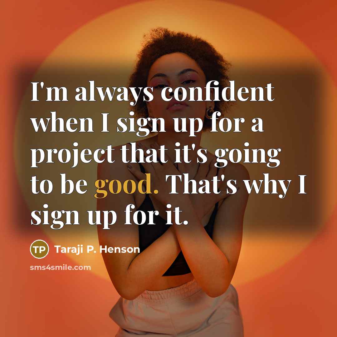 “I'm always confident when I sign up for a project…” quote by Taraji P. Henson