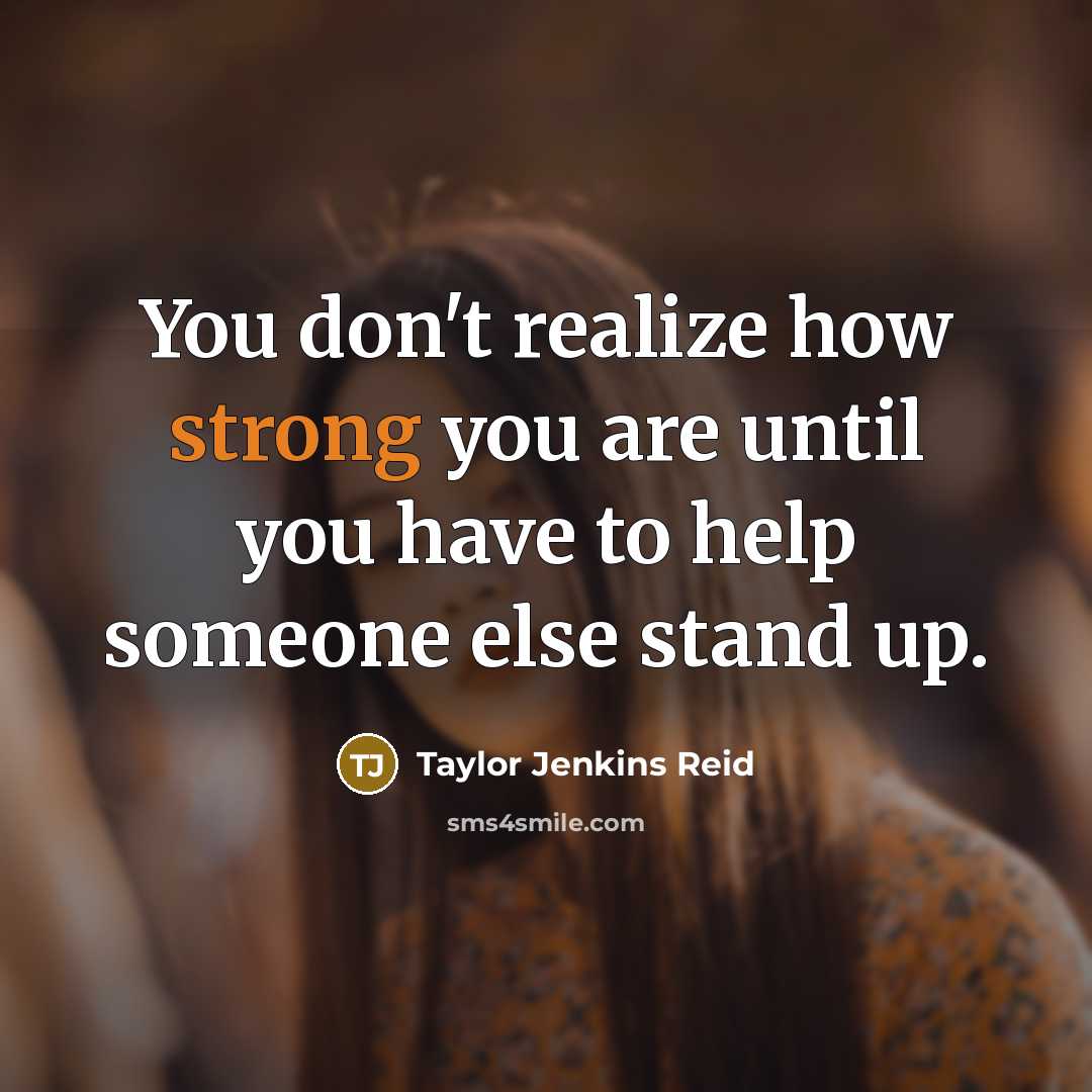“You don't realize how strong you are until you have…” quote by Taylor Jenkins Reid