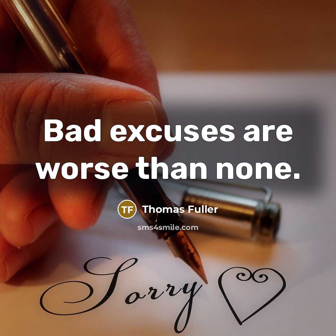 “Bad excuses are worse than none.…” quote by Thomas Fuller