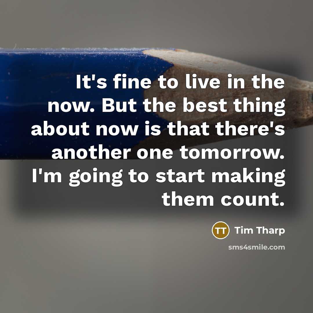 “It's fine to live in the now. But the best…” quote by Tim Tharp