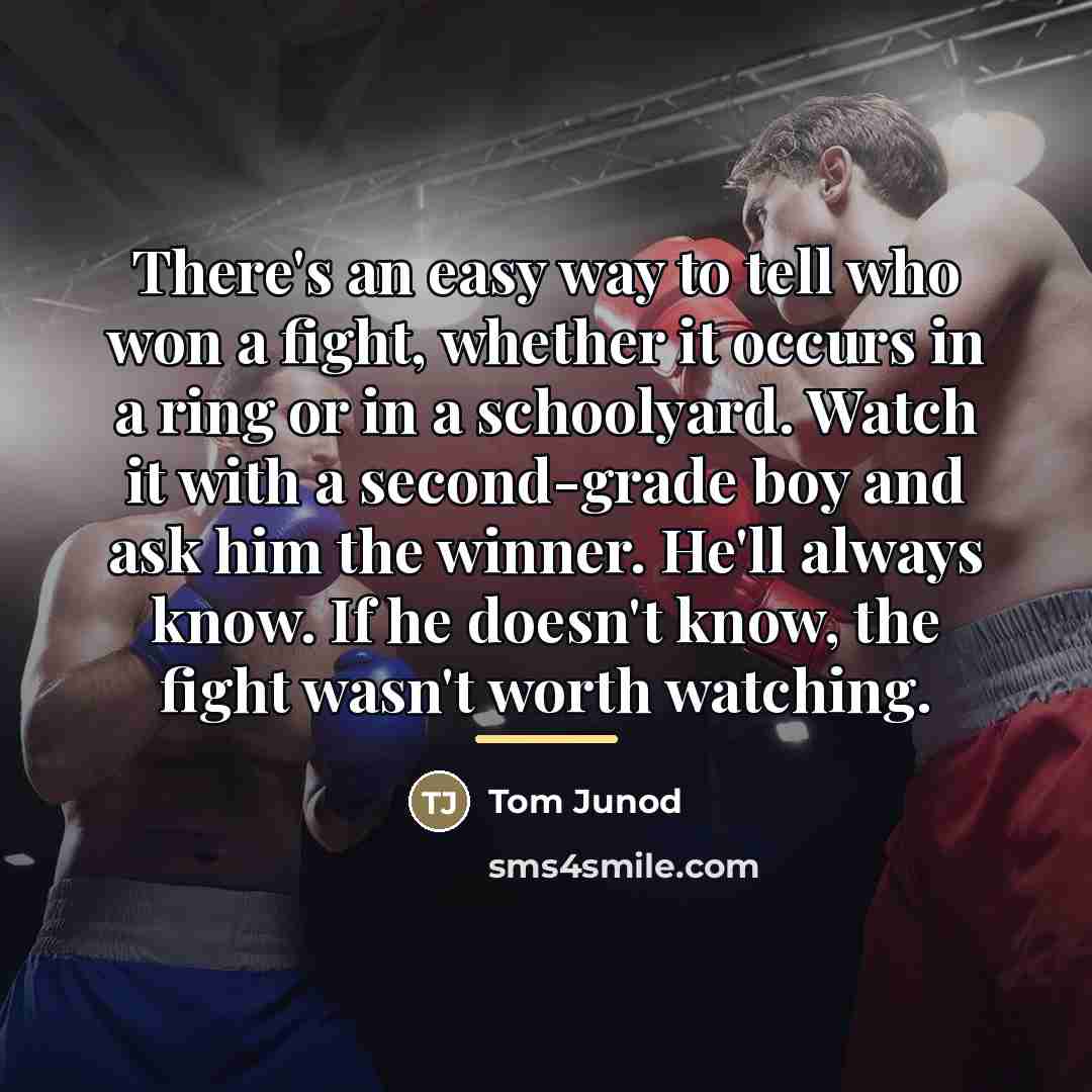 “There's an easy way to tell who won a fight,…” quote by Tom Junod