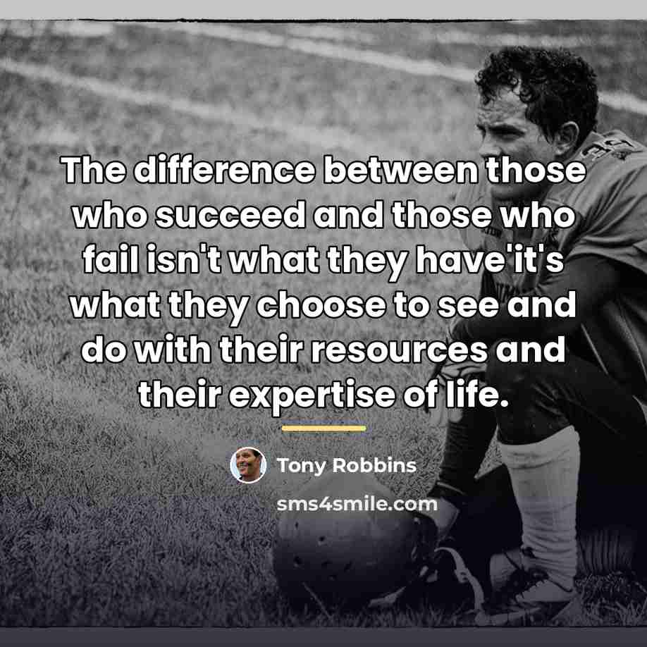 “The difference between those who succeed and those who fail…” quote by Tony Robbins