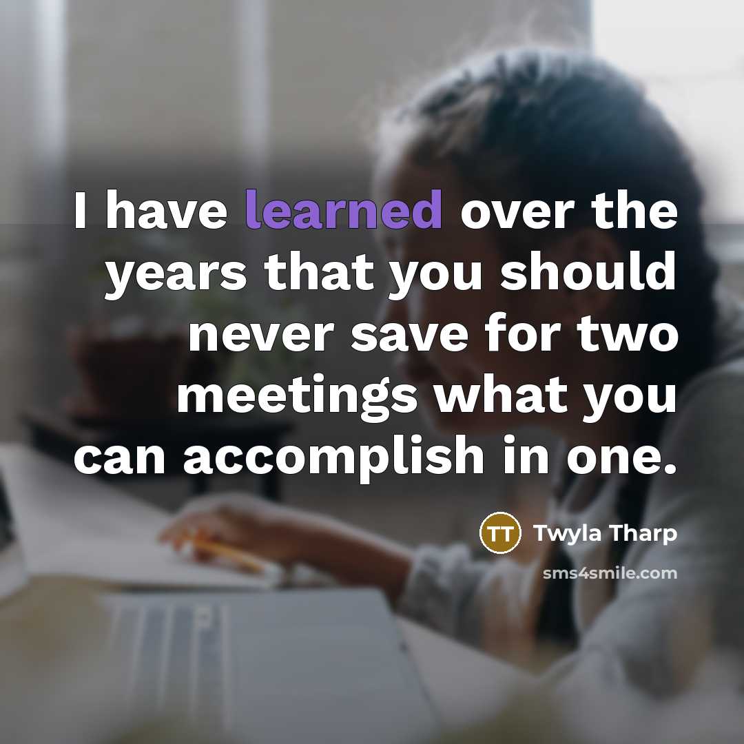 “I have learned over the years that you should never…” quote by Twyla Tharp