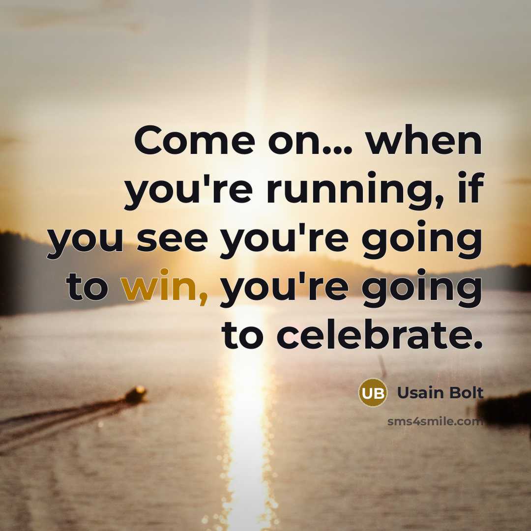 “Come on... when you're running, if you see you're going…” quote by Usain Bolt