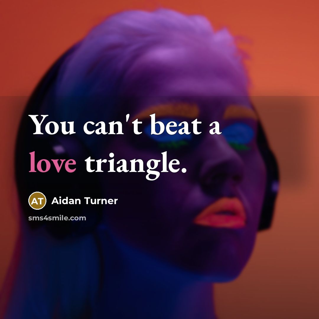 “You can't beat a love triangle.…” quote by Aidan Turner