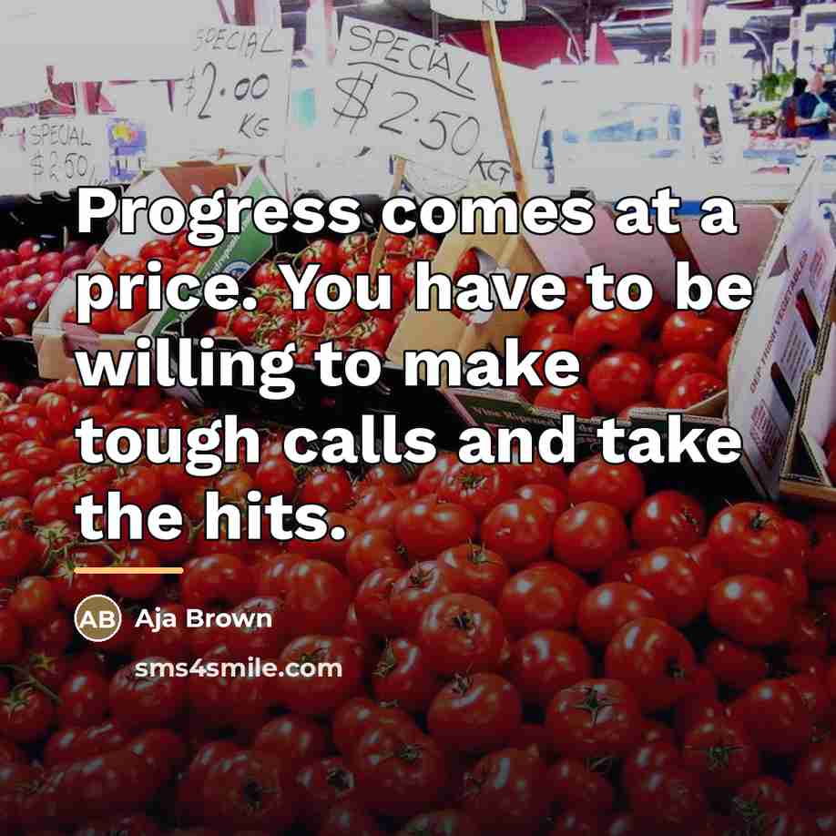 “Progress comes at a price. You have to be willing…” quote by Aja Brown