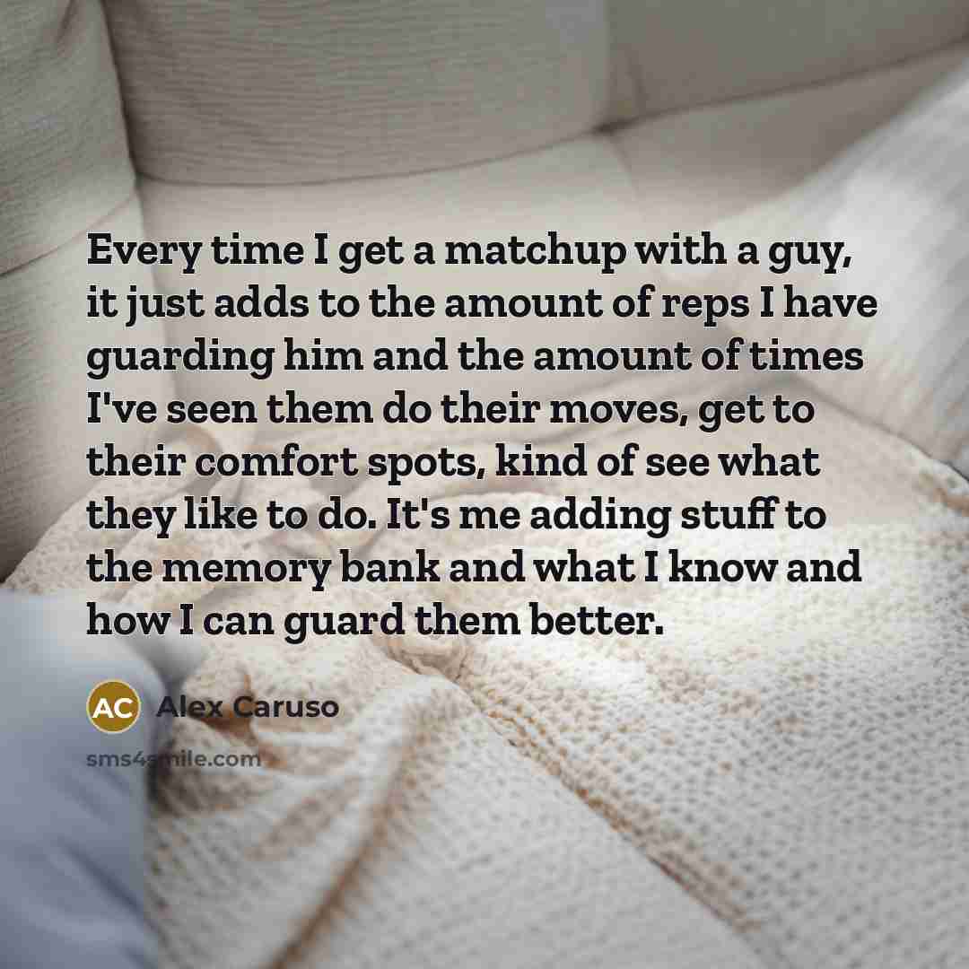 “Every time I get a matchup with a guy, it…” quote by Alex Caruso