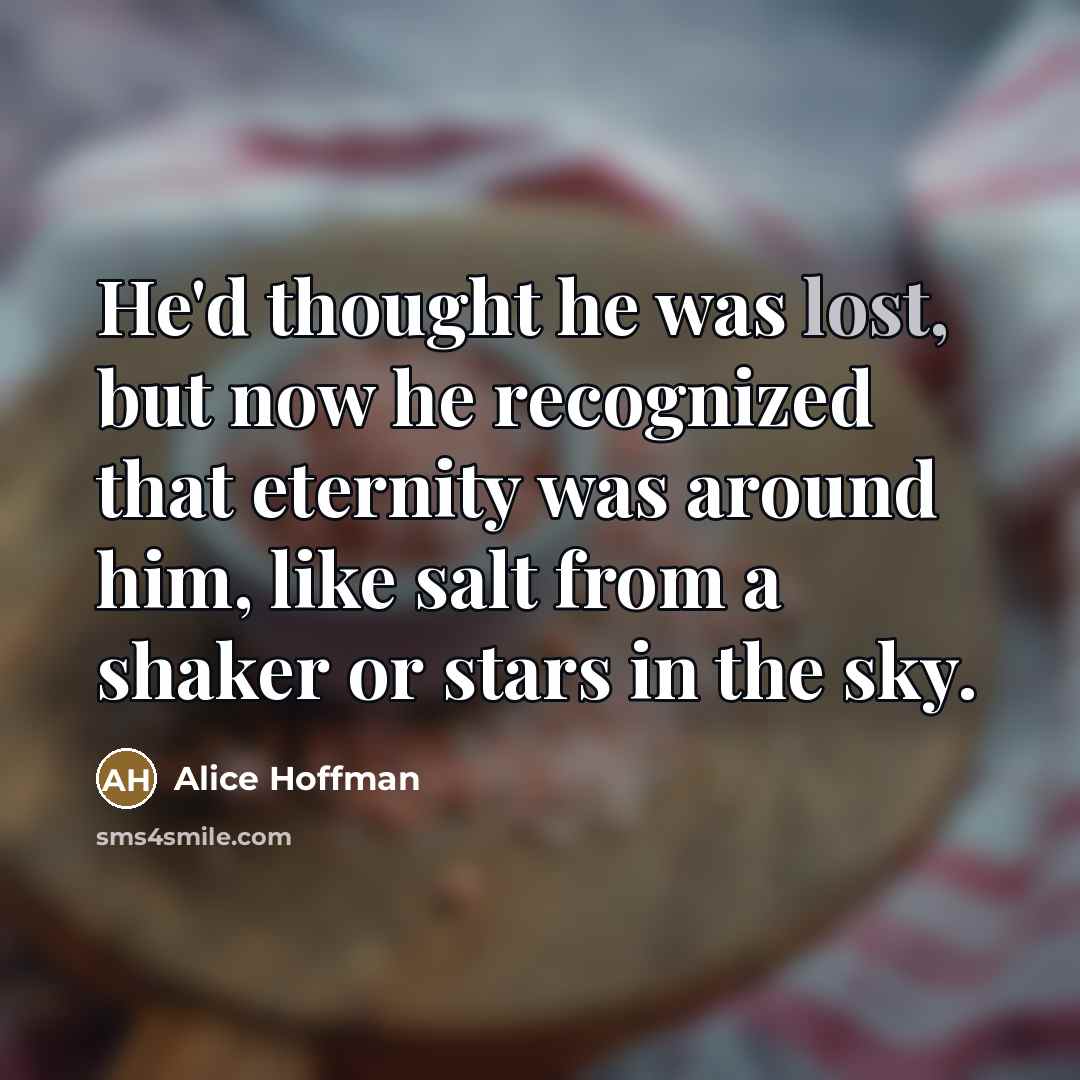 “He'd thought he was lost, but now he recognized that…” quote by Alice Hoffman