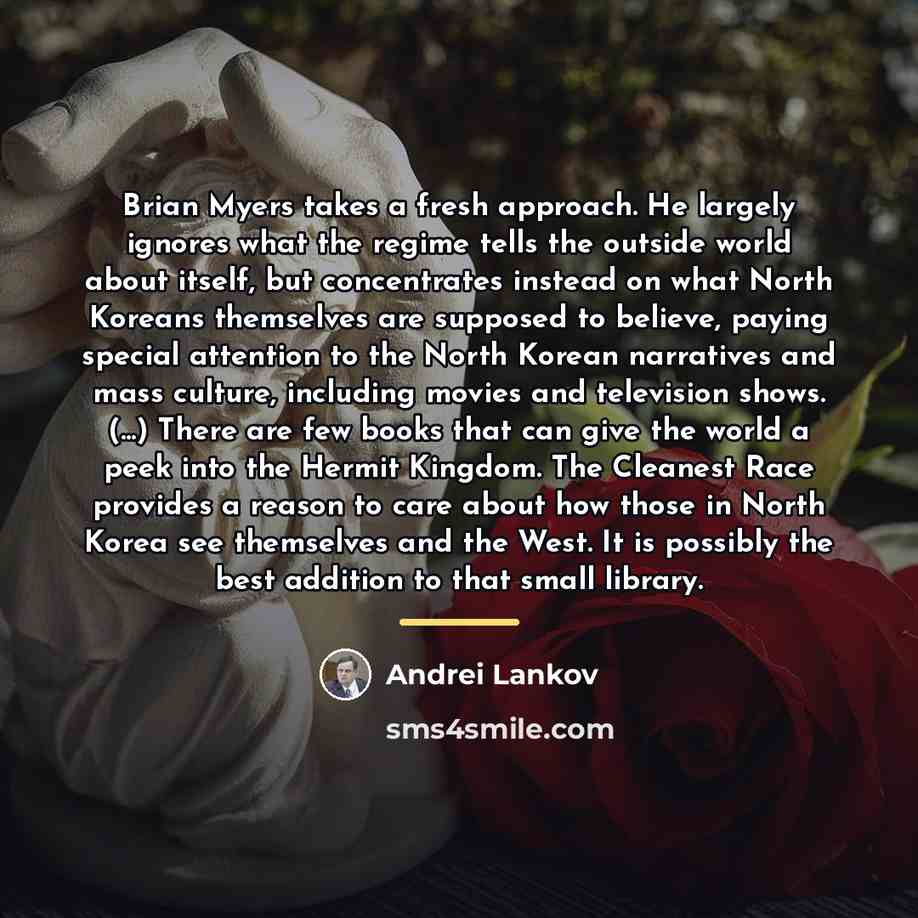 “Brian Myers takes a fresh approach. He largely ignores what…” quote by Andrei Lankov