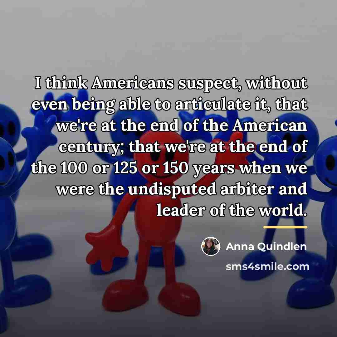 “I think Americans suspect, without even being able to articulate…” quote by Anna Quindlen