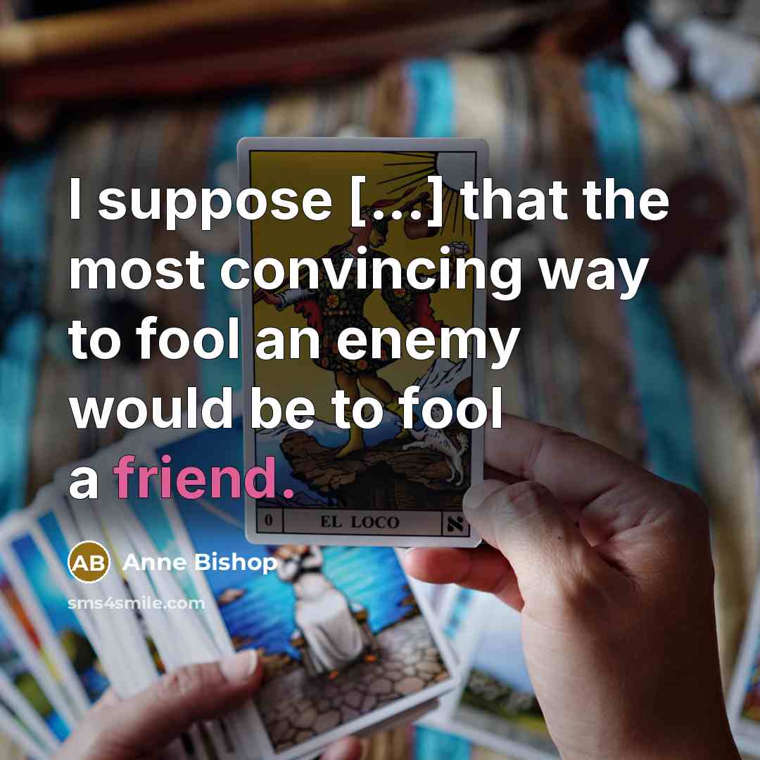 “I suppose [...] that the most convincing way to fool…” quote by Anne Bishop