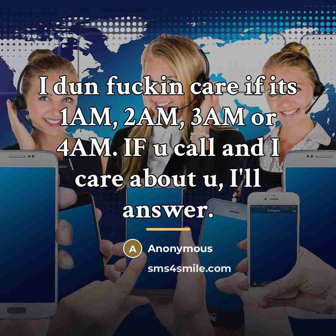 “I dun fuckin care if its 1AM, 2AM, 3AM or…” quote by Anonymous