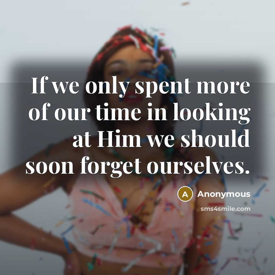 “If we only spent more of our time in looking…” quote by Anonymous
