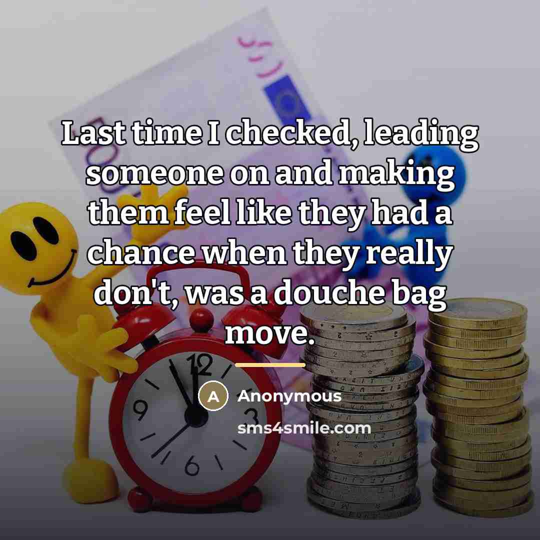 “Last time I checked, leading someone on and making them…” quote by Anonymous