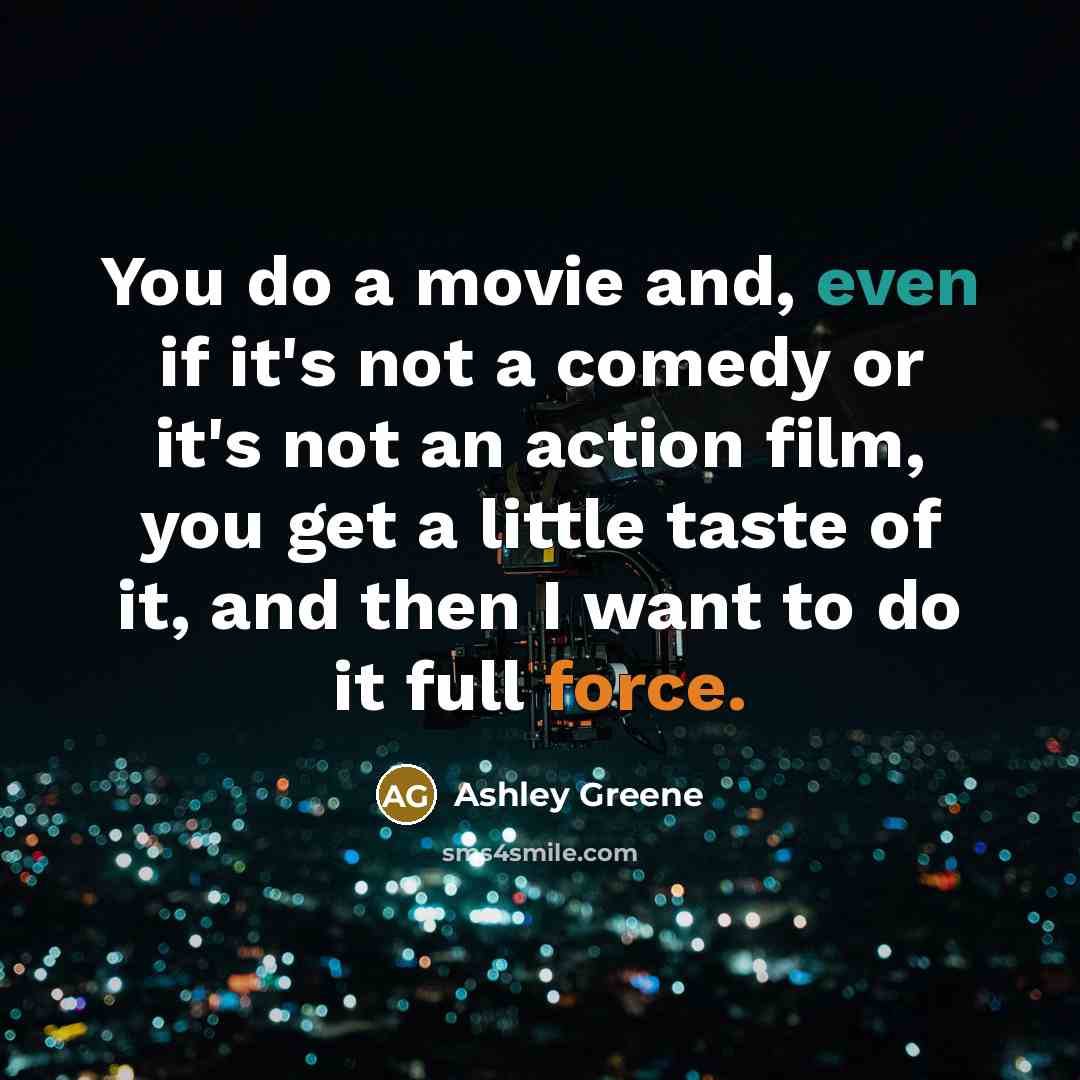 “You do a movie and, even if it's not a…” quote by Ashley Greene