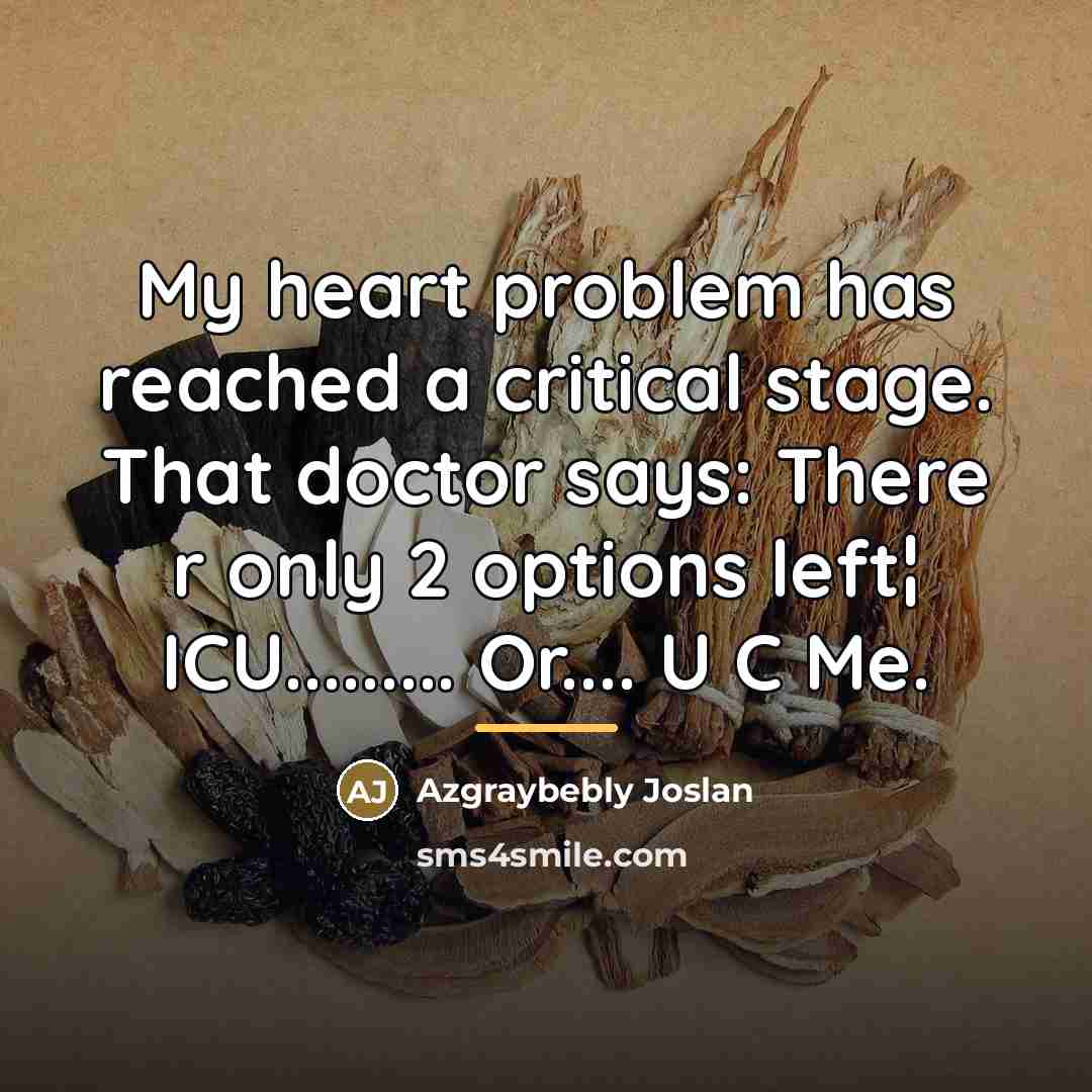 “My heart problem has reached a critical stage. That doctor…” quote by Azgraybebly Joslan