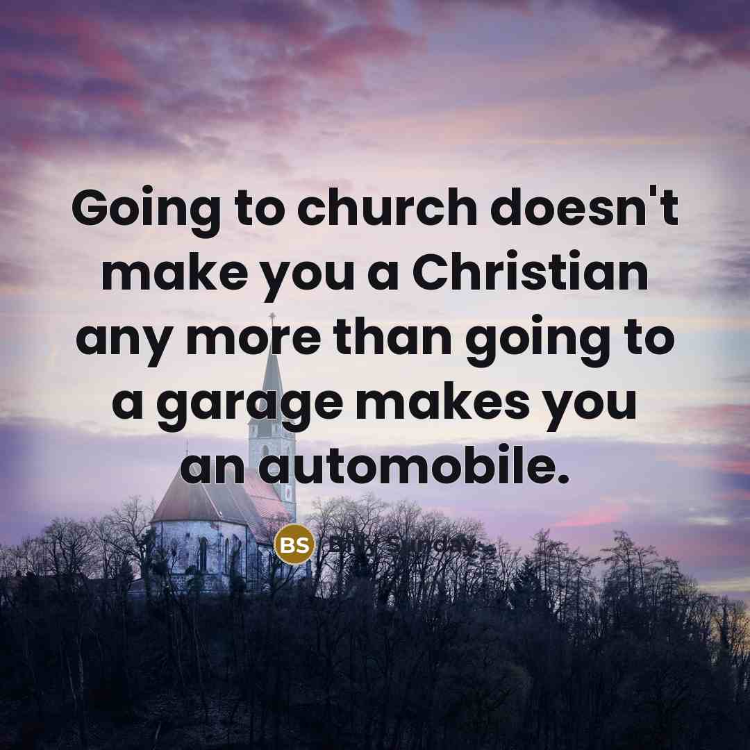 “Going to church doesn't make you a Christian any more…” quote by Billy Sunday