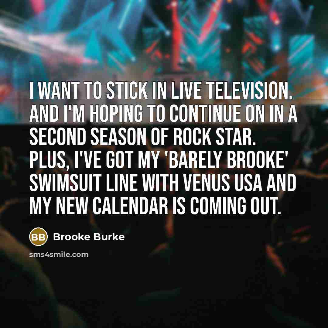 “I want to stick in live television. And I'm hoping…” quote by Brooke Burke