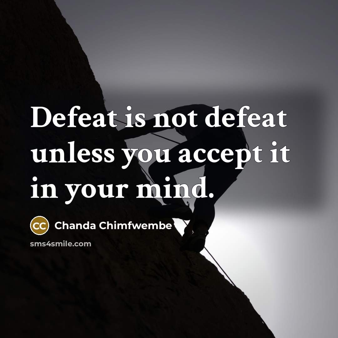 “Defeat is not defeat unless you accept it in your…” quote by Chanda Chimfwembe