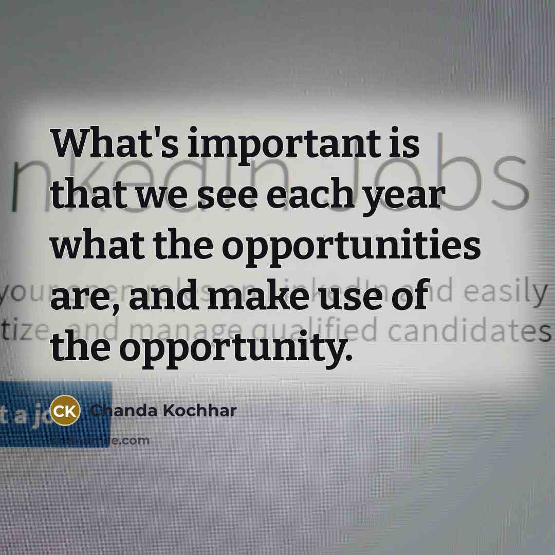 “What's important is that we see each year what the…” quote by Chanda Kochhar
