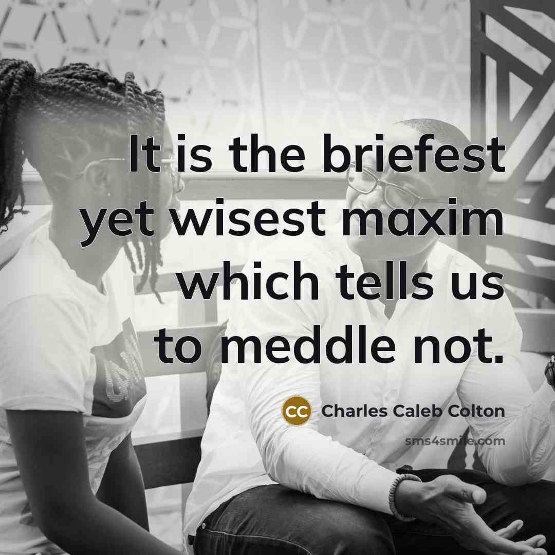 “It is the briefest yet wisest maxim which tells us…” quote by Charles Caleb Colton