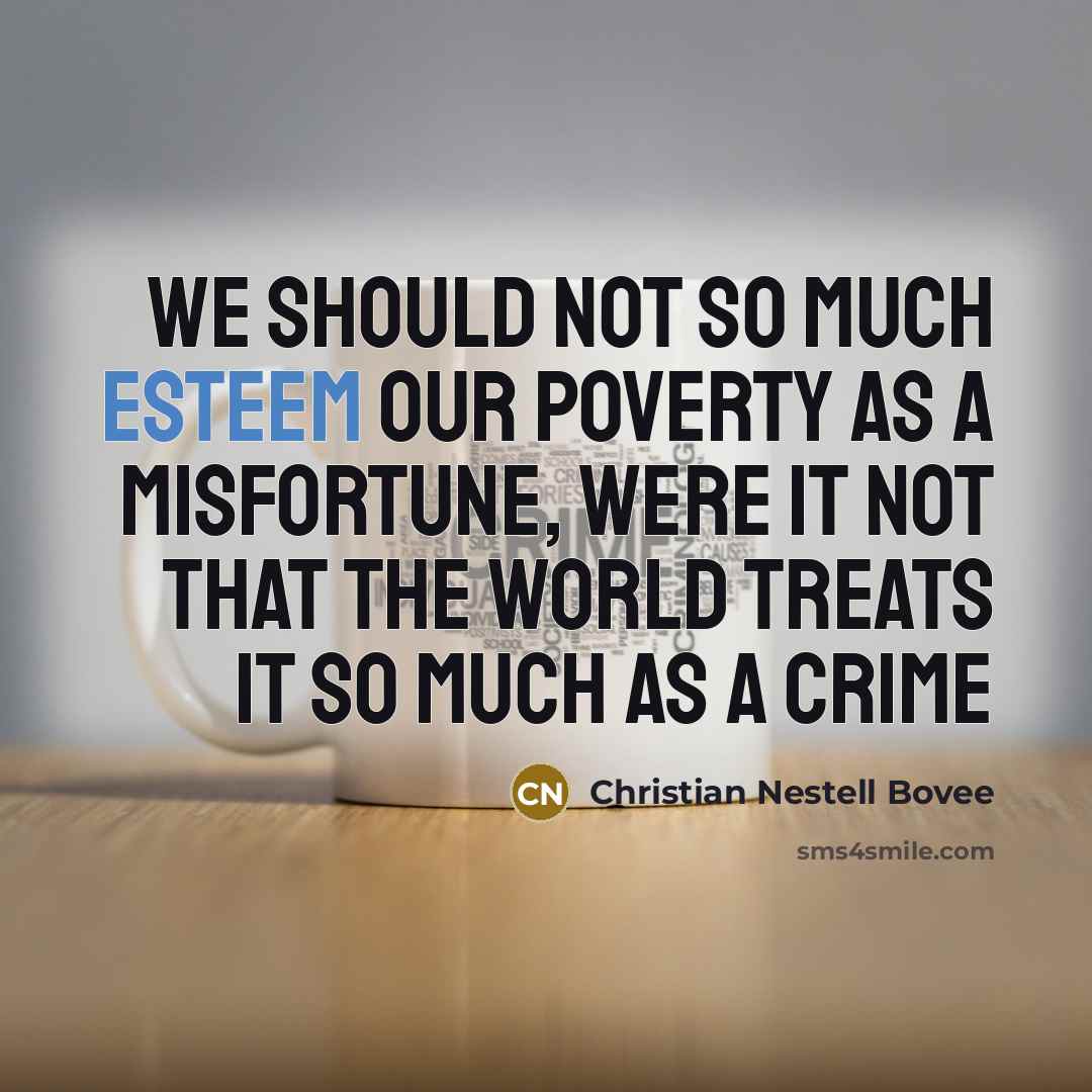 “We should not so much esteem our poverty as a…” quote by Christian Nestell Bovee