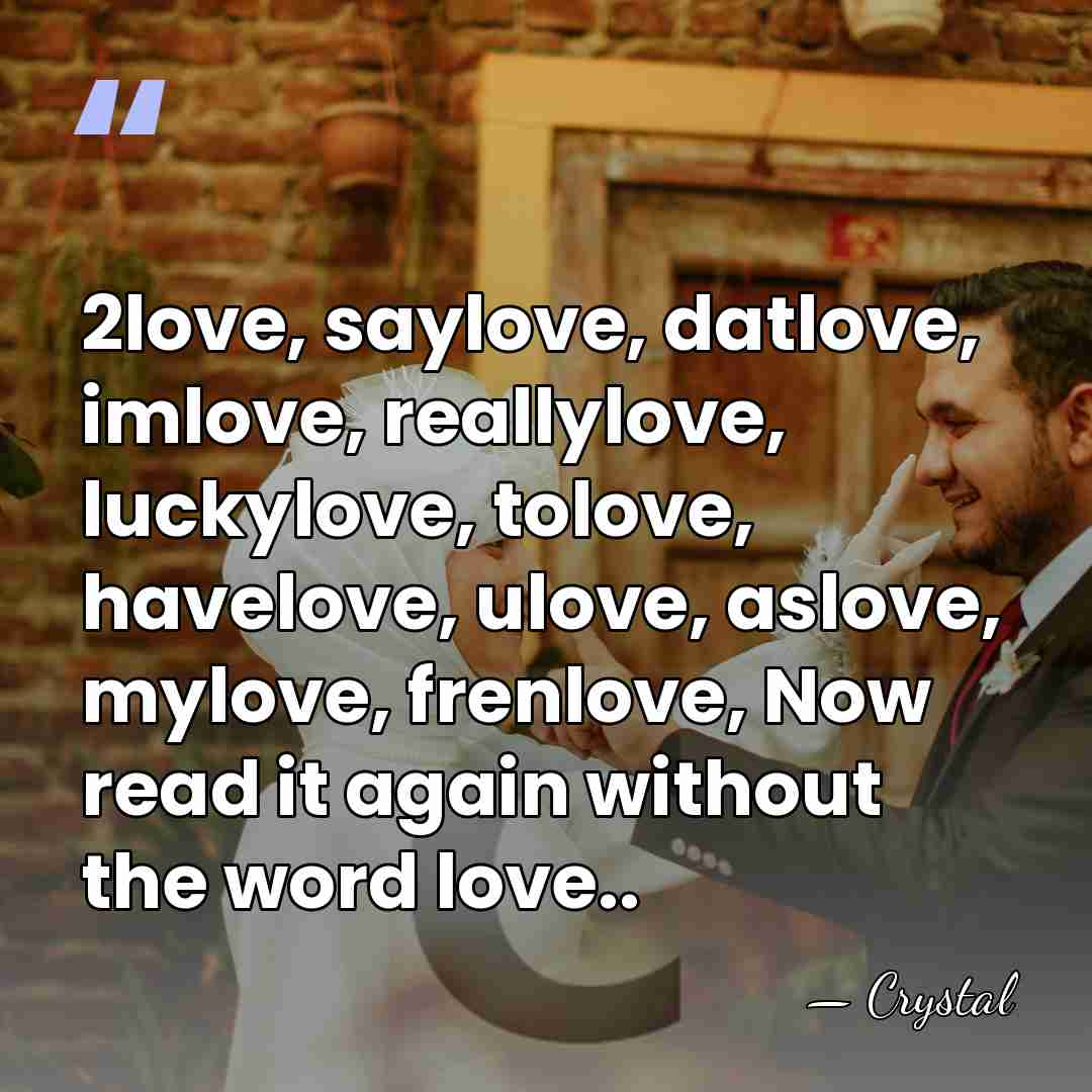 2love, saylove, datlove, imlove, reallylove, luckylove, tolove, havelove, ulove, aslove, mylove, frenlove,&hellip; - Crystal