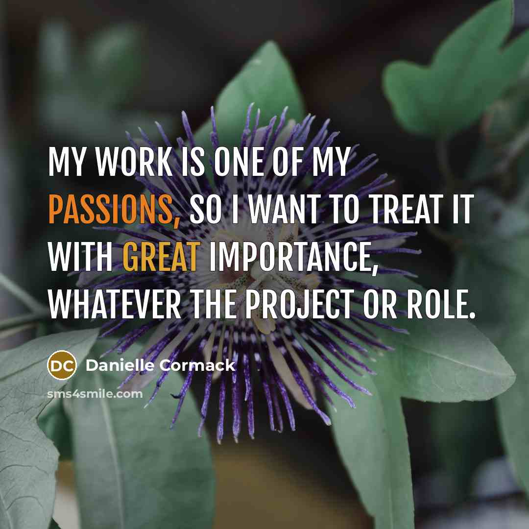 “My work is one of my passions, so I want…” quote by Danielle Cormack
