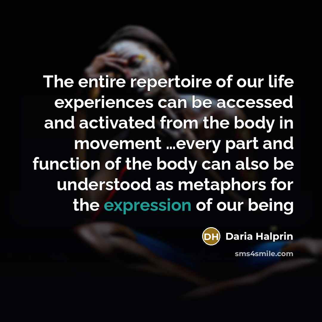 “The entire repertoire of our life experiences can be accessed…” quote by Daria Halprin