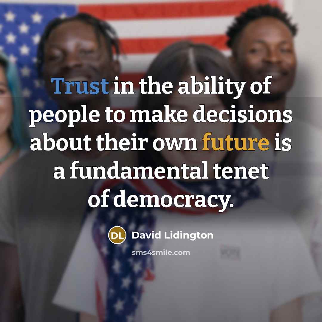 “Trust in the ability of people to make decisions about…” quote by David Lidington