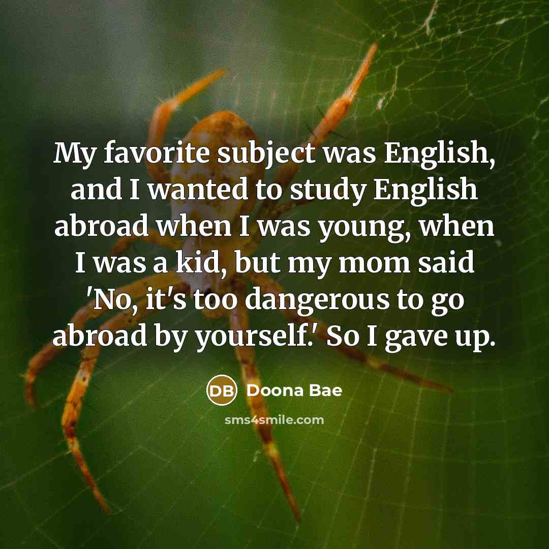 “My favorite subject was English, and I wanted to study…” quote by Doona Bae