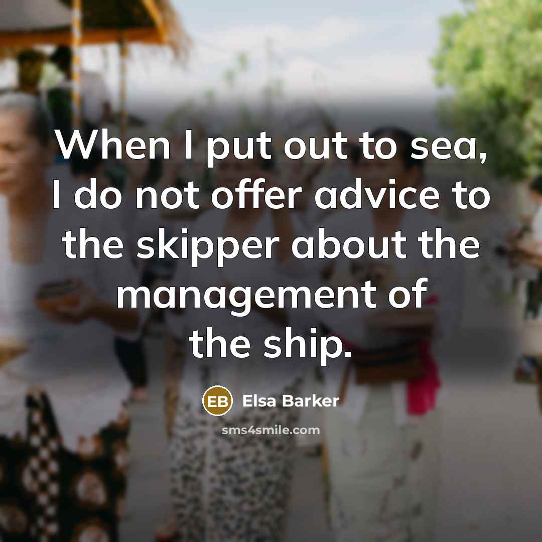 “When I put out to sea, I do not offer…” quote by Elsa Barker