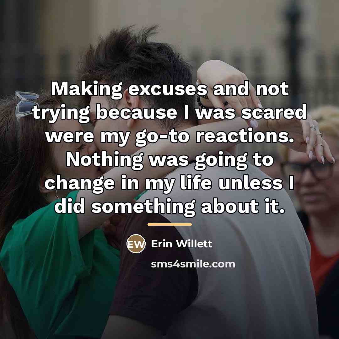 “Making excuses and not trying because I was scared were…” quote by Erin Willett