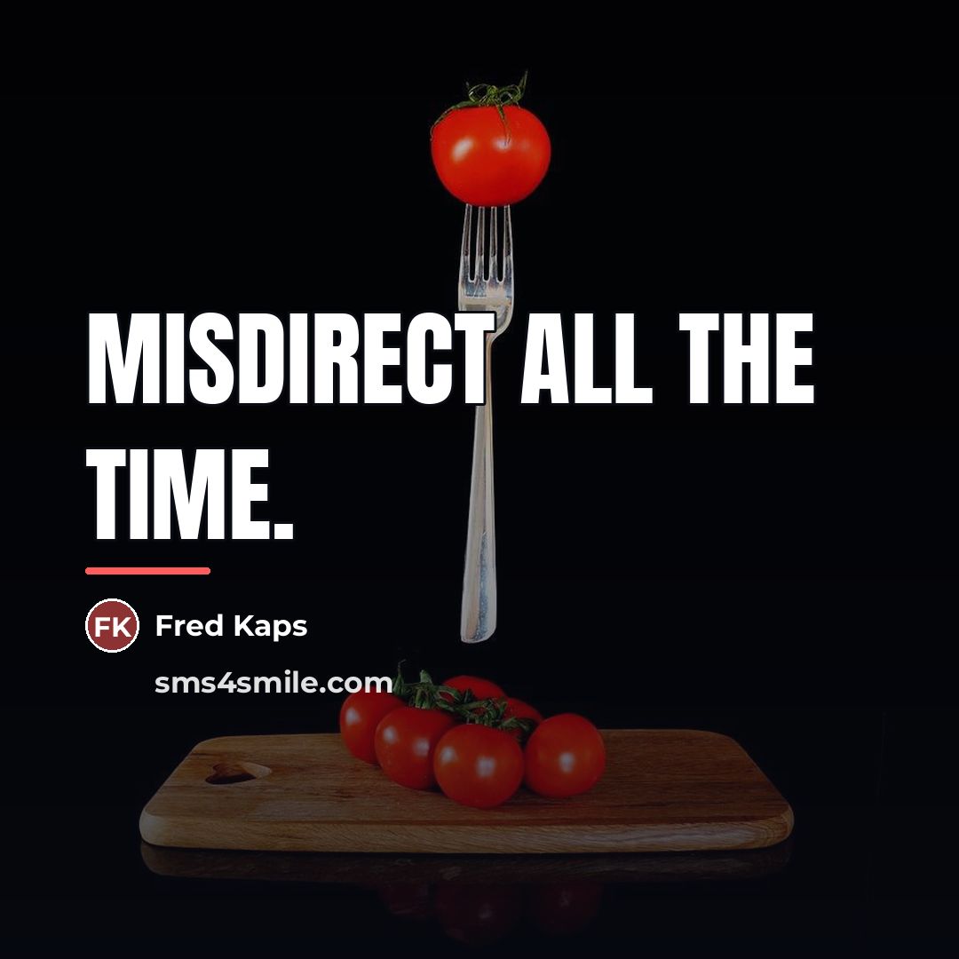 “Misdirect ALL the time.…” quote by Fred Kaps
