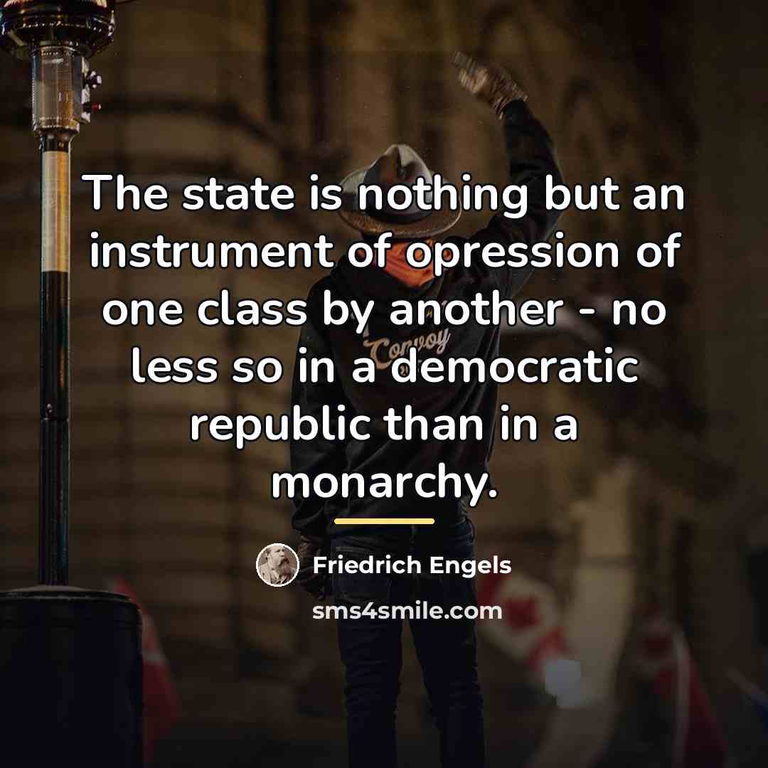 “The state is nothing but an instrument of opression of…” quote by Friedrich Engels