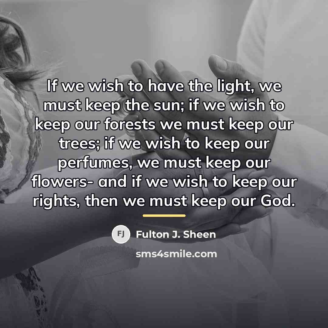 “If we wish to have the light, we must keep…” quote by Fulton J. Sheen