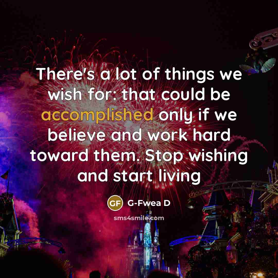 “There's a lot of things we wish for: that could…” quote by G-Fwea D
