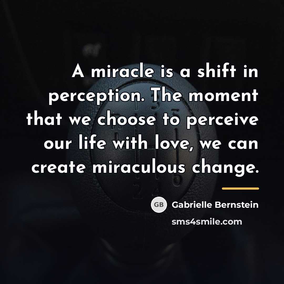 “A miracle is a shift in perception. The moment that…” quote by Gabrielle Bernstein