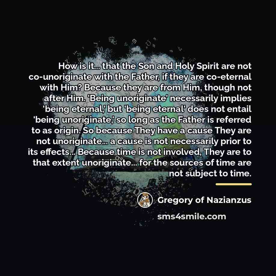 “How is it... that the Son and Holy Spirit are…” quote by Gregory of Nazianzus