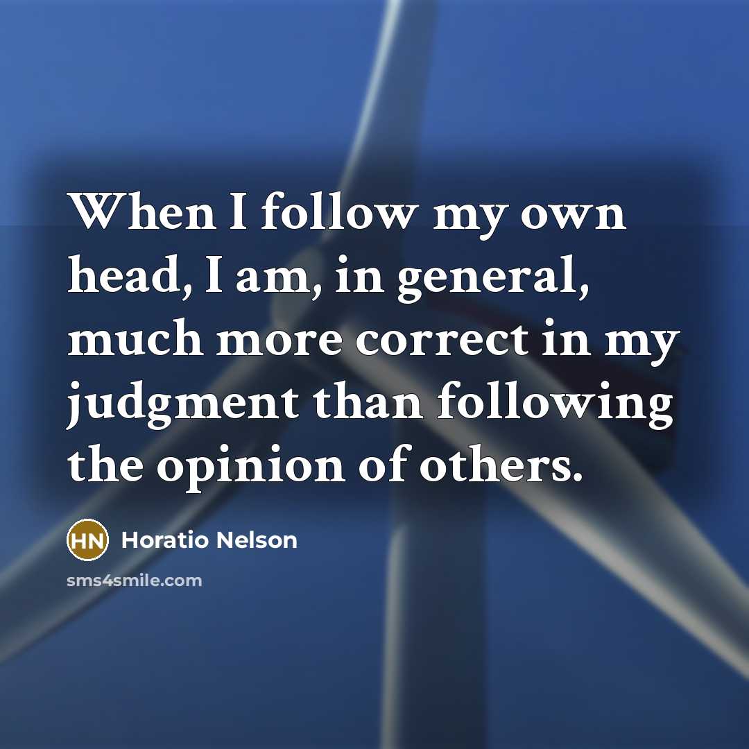 “When I follow my own head, I am, in general,…” quote by Horatio Nelson