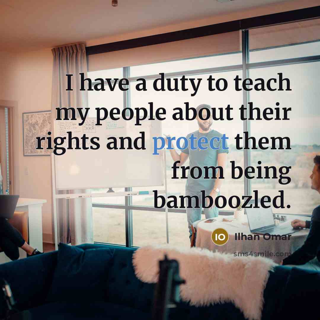 “I have a duty to teach my people about their…” quote by Ilhan Omar