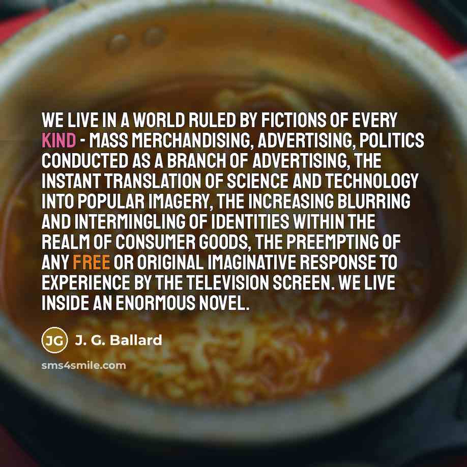 “We live in a world ruled by fictions of every…” quote by J. G. Ballard