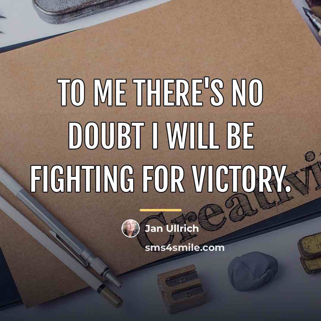 “To me there's no doubt I will be fighting for…” quote by Jan Ullrich