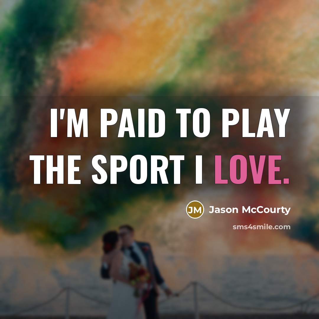 “I'm paid to play the sport I love.…” quote by Jason McCourty